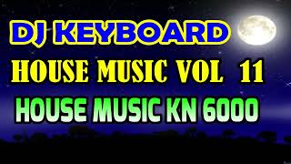 Download lagu DJ HOUSE MUSIC KEYBOARD VOLUME 11 KN 6000 NONSTOP mp3