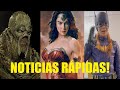 NOTICIAS RÁPIDAS SWAMP THING TENDRA SECUELAS GAL GADOT VOLVERA A WONDER WOMAN BATGIRL AUN EXISTE