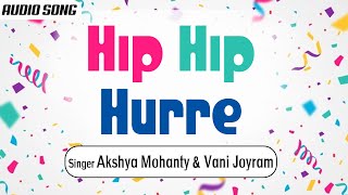 Hip Hip Hurre Akshya Mohanty Vani Joyram New Songs 2021