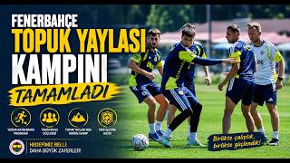 Fenerbahçe, Topuk Yaylası Kampını Tamamladı