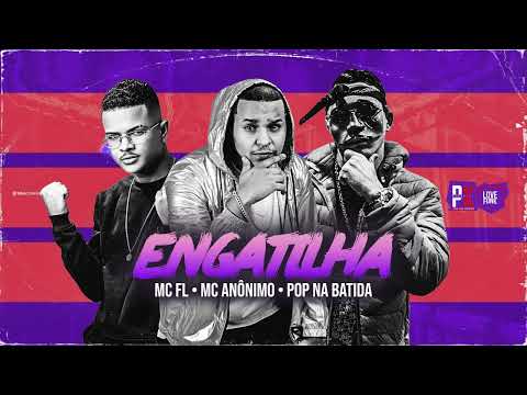 POP NA BATIDA, MC ANÔNIMO, MC FL - ENGATILHA