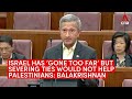 Israel's response has “gone too far” but severing ties would not help Palestinians: Balakrishnan