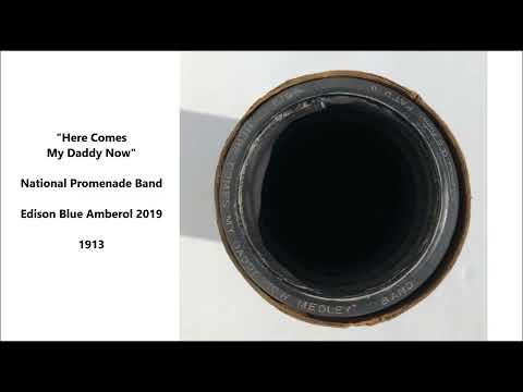 "Here Comes My Daddy Now" National Promenade Band on Edison Blue Amberol 2019 (1913)