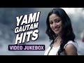 Yami Gautam Hits Video Jukebox