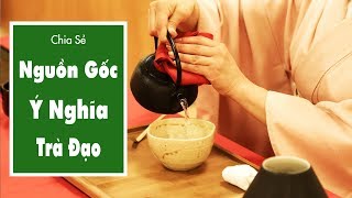 Nguồn Gốc Và Ý Nghĩa Của Trà Đạo