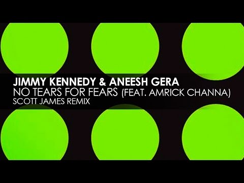 Jimmy Kennedy & Aneesh Gera featuring Amrick Channa - No Fears For Tears (Scott James Remix)