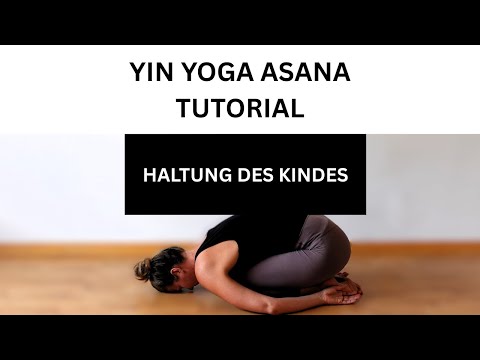 Yin Yoga Asana Tutorial Haltung des Kindes