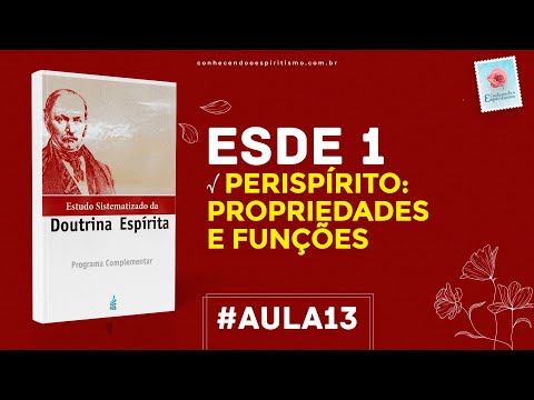 Aula 13 - ESDE 1 - Perispírito:  Propriedades e Funções