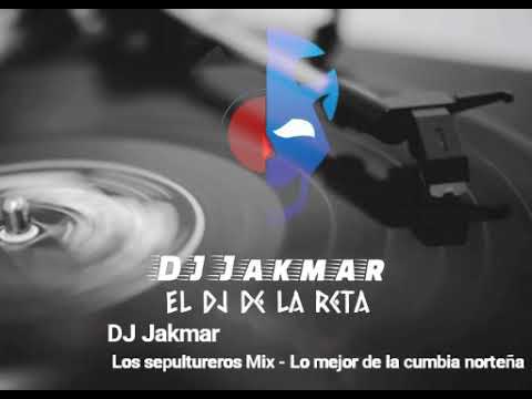 DJ Jakmar (DJ Jak Zoo) - Los Sepultureros Mix - Lo mejor de la cumbia norteña