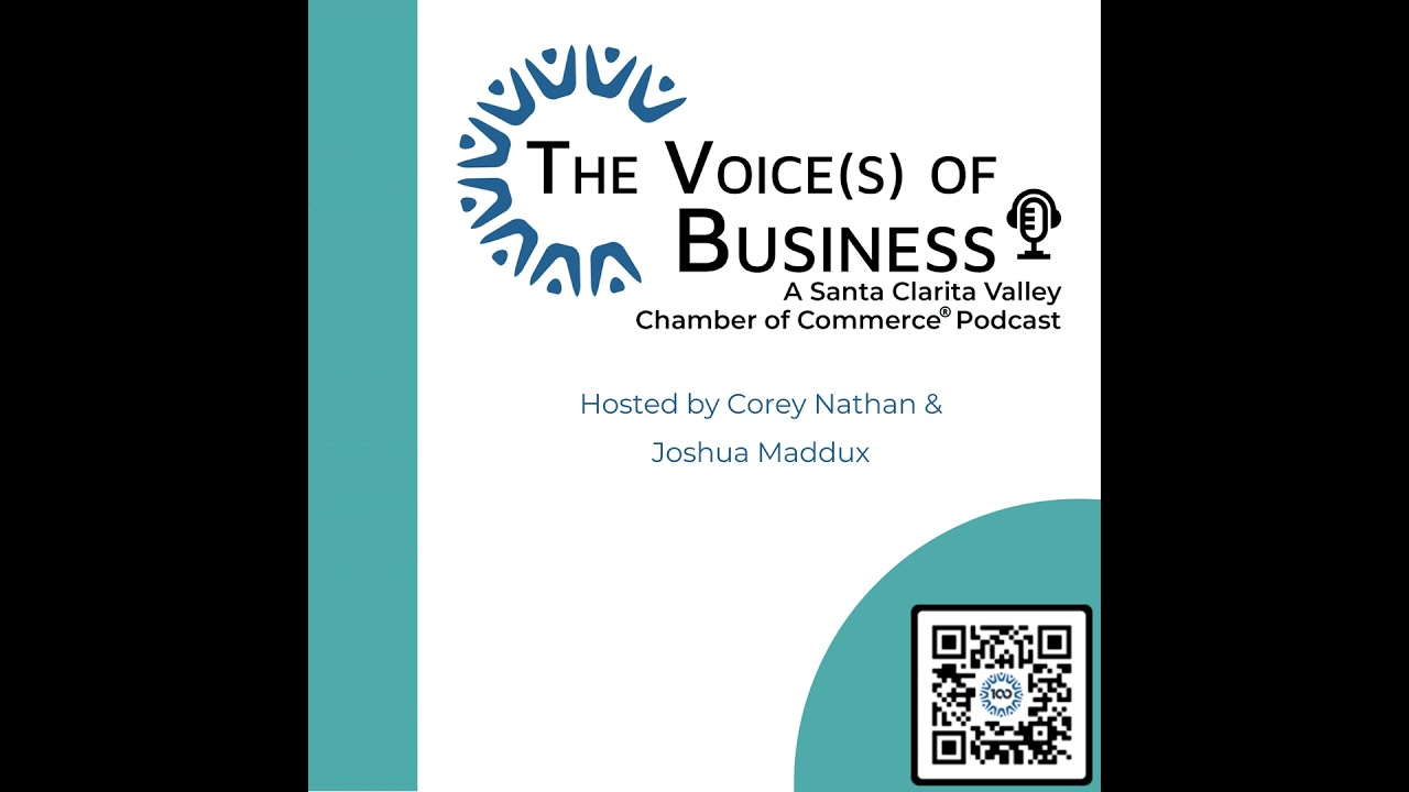 Welcome to the Voices of Business, a Santa Clarita Valley Chamber of Commerce Podcast