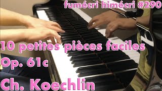 Charles Koechlin, 10 Petites pièces faciles, Op. 61c