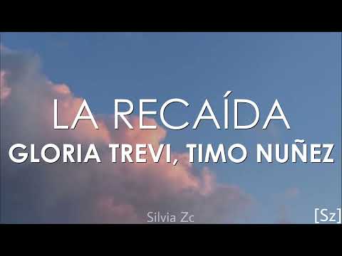 Gloria Trevi, Timo Núñez - La Recaída (Letra)