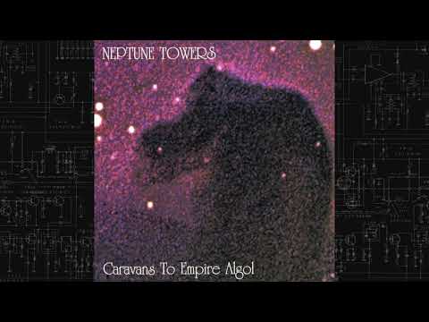 Neptune Towers - Caravans To Empire Algol [Full Album]