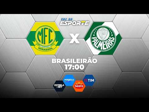 MIRASSOL X PALMEIRAS - AO VIVO | CAMPEONATO BRASILEIRO – 30/08/2026