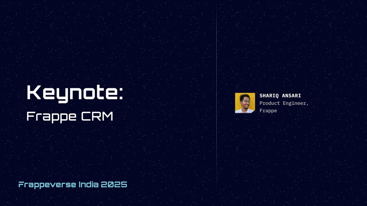 Keynote: Frappe CRM | Shariq Ansari | Frappeverse India 2025