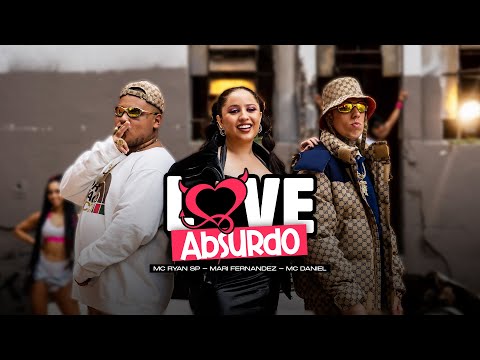 LOVE ABSURDO - Mari Fernandez | MC Ryan SP | MC Daniel (VIDEO CLIPE OFICIAL)