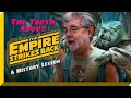 The Truth About The Empire Strikes Back - A History Lesson
