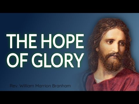 The Hope Of Glory || Rev. William Marrion Branham