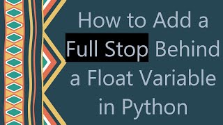 Download the video "How to Add a Full Stop Behind a Float Variable in Python"
