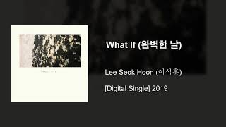 What If (완벽한 날) - Lee Seok Hoon (이석훈)