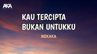 Download lagu NDX AKA - Kau Tercipta Bukan Untukku | Lirik dan Terjemahan Bahasa Indonesia mp3 Download lagu NDX AKA - Kau Tercipta Bukan Untukku | Lirik dan Terjemahan Bahasa Indonesia mp3