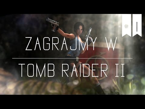 Zagrajmy w Tomb Raider II - #1 The Great Wall [1/1]
