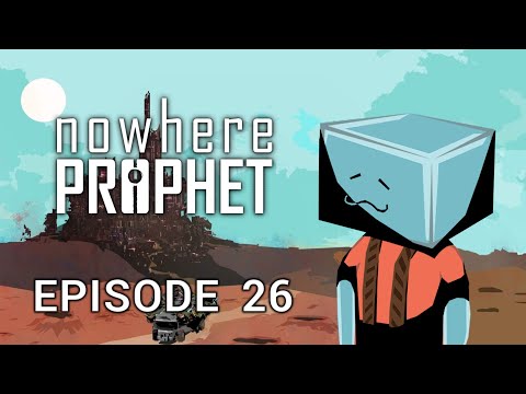 Nowhere Prophet - Let's Play - Ep. 26 [Introducing the Tower Pioneers]
