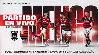 🔴 EN VIVO: VOLTA REDONDA x FLAMENGO | NARRACIÓN EN ESPAÑOL Y CON IMÁGENES | CARIOCÃO (17/01/26)