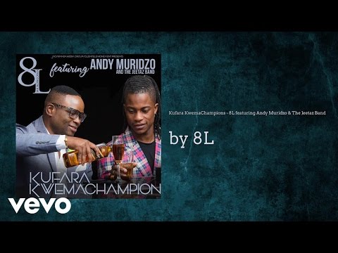 8L -  Kufara KwemaChampion  (AUDIO) ft. Andy Muridzo, The Jeetaz Band