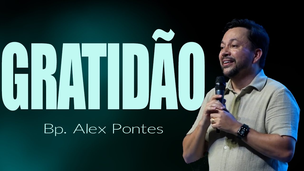 Gratidão - Bp. Alex Pontes - Cabana Church