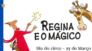 Regina e o Mágico - Historinha infantil/Dia do Circo