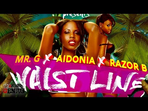 Mr. G x Aidonia x Razor B - Waistline Roll - March 2017