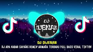Download lagu DJ REMIX APA KABAR SAYANG ARMADA 😭 TERBARU FULL BASS VIRAL TIKTOK mp3 Download lagu DJ REMIX APA KABAR SAYANG ARMADA 😭 TERBARU FULL BASS VIRAL TIKTOK mp3