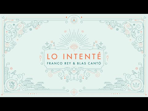 Franco Rey X Blas Cantó - Lo Intenté (Lyric Video)