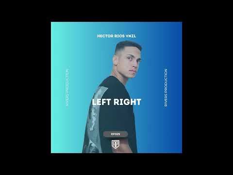 Hector Rios Vnzl - Left Right (Original Mix)