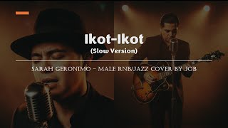 Ikot-Ikot - Sarah Geronimo - Male RNB/Jazz Cover (Slow Version) (Lyric Video)