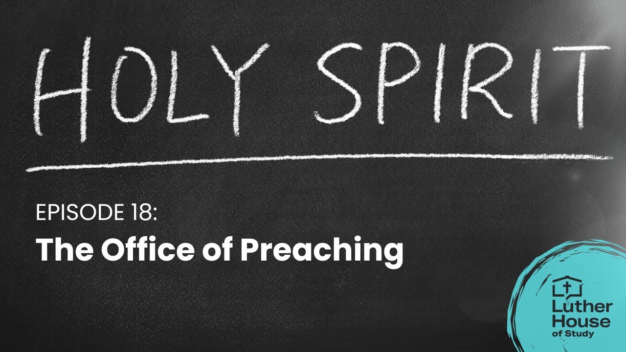Ep. 18 - The Office of Preaching