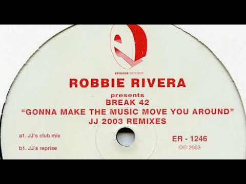 Robbie Rivera Pres. Break 42 ‎– Gonna Let The Music Move You Around (JJ's Reprise Mix)