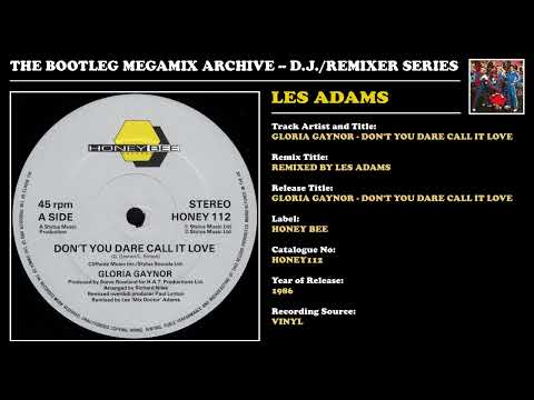 LES 'THE MIX DOCTOR' ADAMS * GLORIA GAYNOR - DON'T YOU DARE CALL IT LOVE REMIX 1 * HONEY112 * 1986