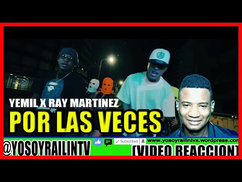 Yemil x Ray Martinez x Mista Bombo - Por Las Veces (Video Oficial) (VIDEO REACCION)