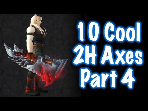 Jessiehealz - 10 Cool 2H Axes #4 (World of Warcraft)