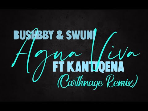 Bushbby & Swuni - Agua Viva ft Kantiqena (Carthnage Remix)