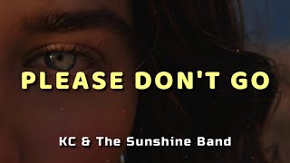 KC &amp; The Sunshine Band - Please Don&#39;t Go - Lyrics