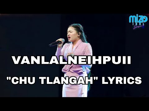VANLALNEIHPUII - CHU TLANGAH CHUAN LYRICS VIDEO