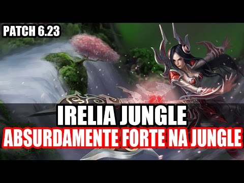 IRELIA JUNGLE - UM PICK DIFERENCIADO, PORÉM MUITO FORTE PATCH 6.23
