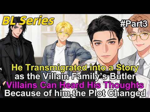 3#🌈Reincarnated as the Villain Family’s Butler — They Heard His Thoughts and Changed Their Fate #BL
