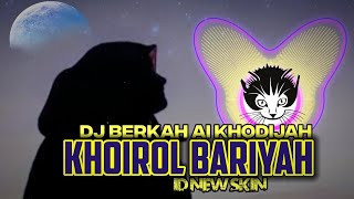 Download lagu DJ AI KHODIJAH - KHOIROL BARIYAH (SLOW SANTUY BY ID NEW SKIN) 🔥🔥🔥 mp3