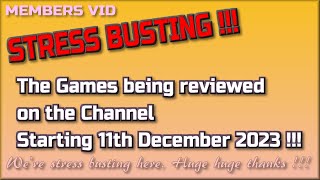 Stress Busting !!! The Games being reviewed on the Channel starting 11th December 2023 are...
