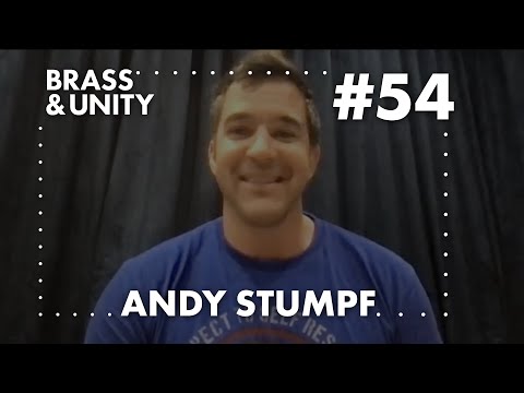 Brass & Unity Podcast #54 - Andy Stumpf