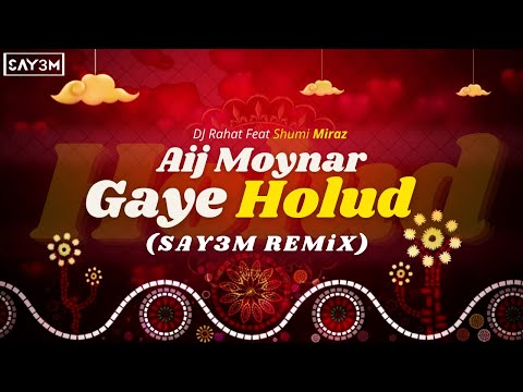 Aij Moynar Gaye Holud - SAY3M Remix